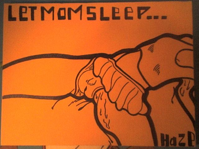 Let Mom sleep - Tha Dirty Haze - Click to enlarge