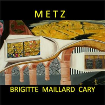 Metz, le livre - Brigitte Maillard Cary